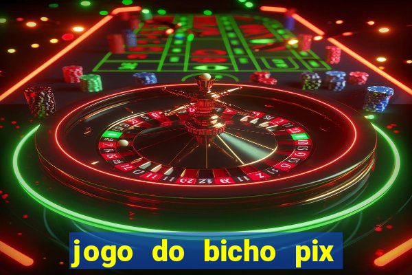 jogo do bicho pix da sorte